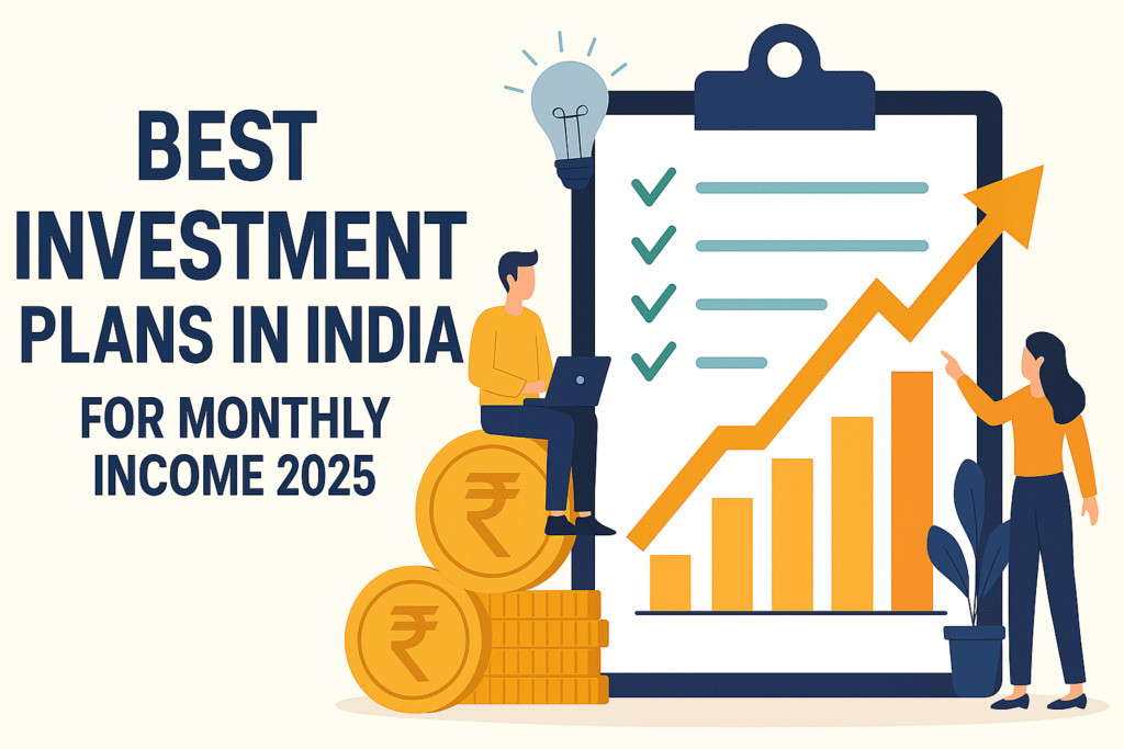 Investment Plans in India for Monthly Income